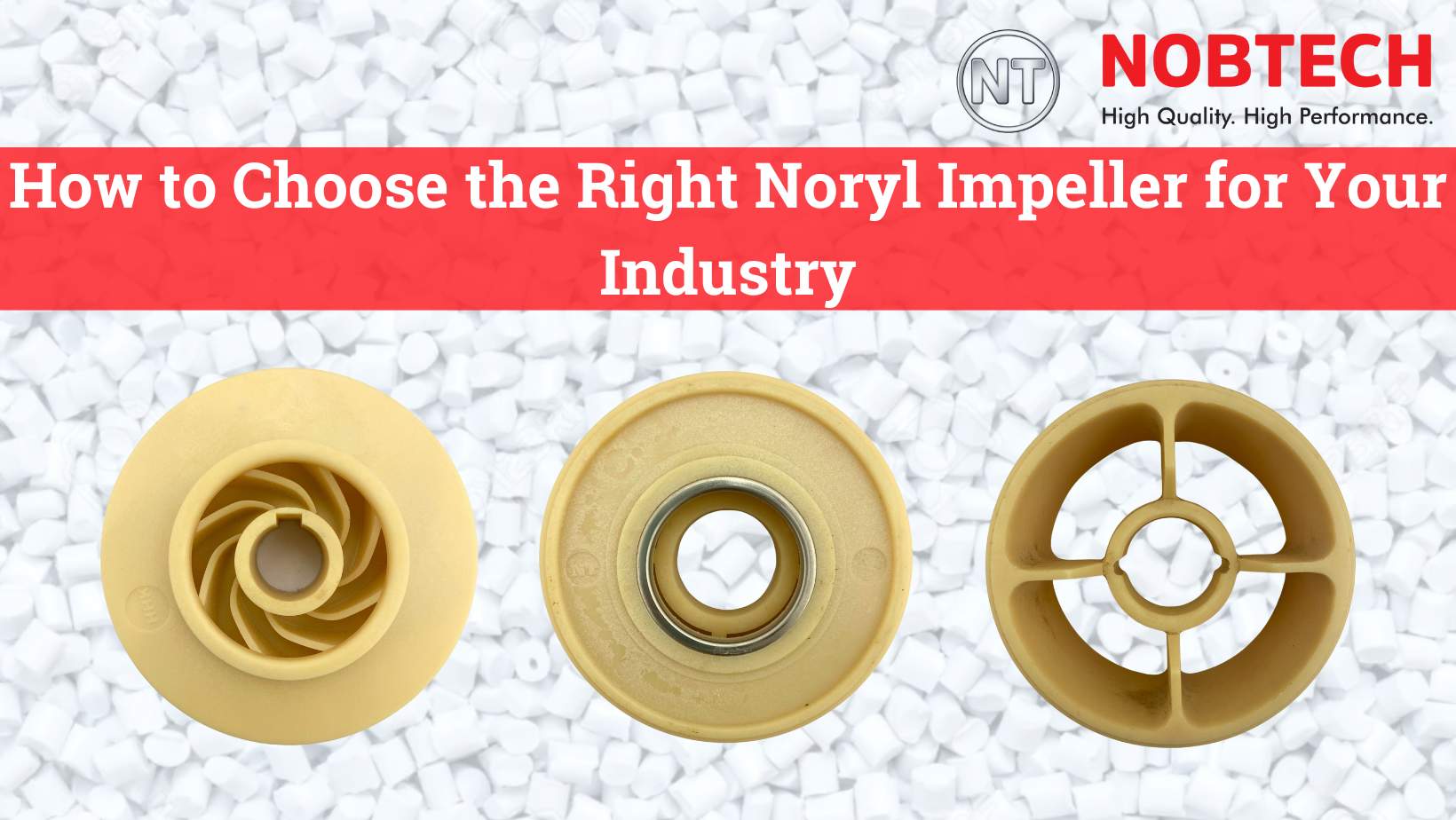 How to Choose the Right Noryl Impeller for Your Industry