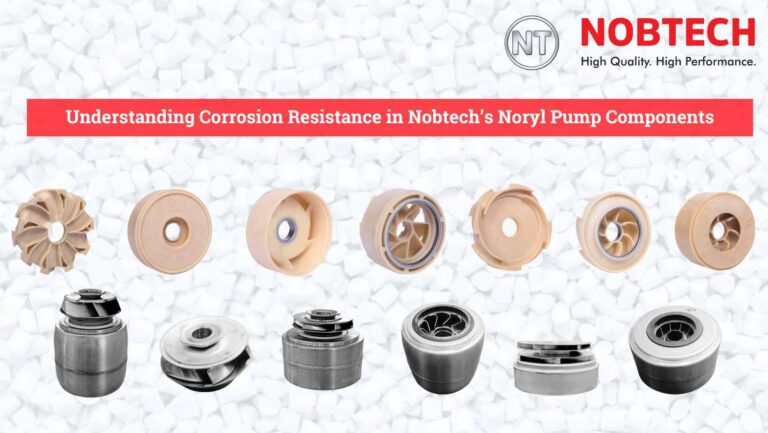 Understanding Corrosion Resistance in Nobtech’s Noryl Pump Components