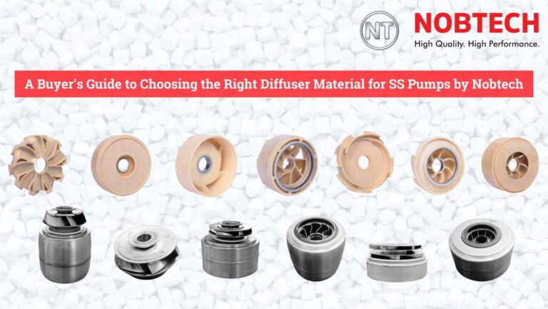 A Buyer’s Guide to Choosing the Right Diffuser Material for SS Pumps by Nobtech