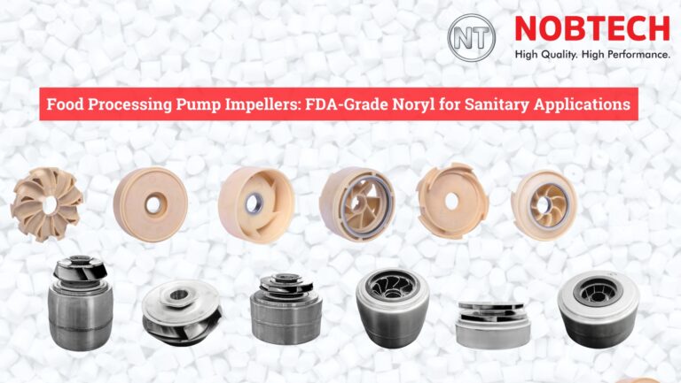 Food Processing Pump Impellers: FDA-Grade Noryl for Sanitary Applications