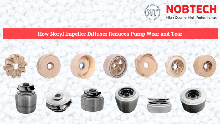 How Noryl Impeller Diffuser Reduces Pump Wear and Tear